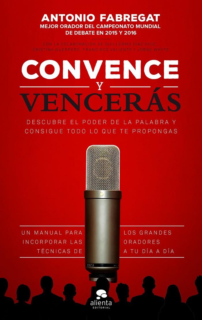 CONVENCE Y VENCERÁS | 9788416253784 | FABREGAT MARIANINI, ANTONIO/VALIENTE MARTÍNEZ, FRANCISCO/WHYTE GARCÍA, JORGE/GUERRERO GALLARDO, CRIS