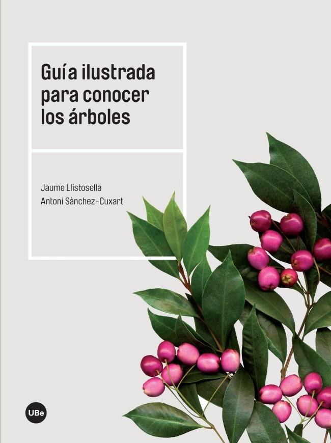 GUÍA ILUSTRADA PARA CONOCER LOS ÁRBOLES | 9788447540754 | LLISTOSELLA VIDAL, JAUME/SÀNCHEZ CUXART, ANTONI