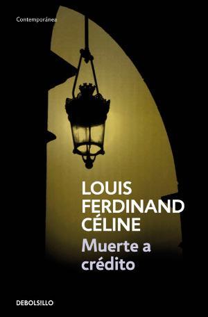 MUERTE A CRÉDITO | 9788483460030 | LOUIS-FERDINAND CÉLINE