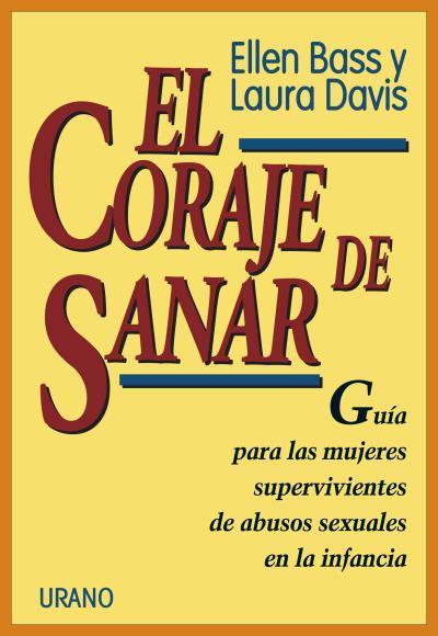 CORAJE DE SANAR, EL. GUIA PARA LAS MUJERES SUPERVI | 9788479531065 | BASS, ELLEN