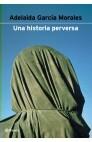 UNA HISTORIA PERVERSA | 9788408037262 | GARCIA MORALES, ADELA