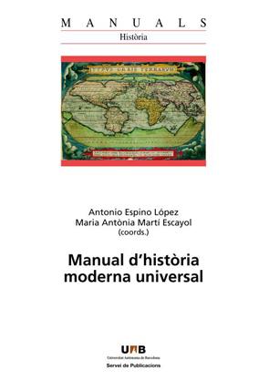 MANUAL D'HISTÒRIA MODERNA UNIVERSAL | 9788449028847 | ESPINO LÓPEZ, ANTONIO/MARTÍ ESCAYOL, MARIA ANTÒNIA
