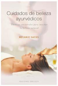CUIDADOS DE BELLEZA AYURVEDICOS : TECNICAS ANCESTRALES PARA | 9788497773638 | SACHS, MELANIE