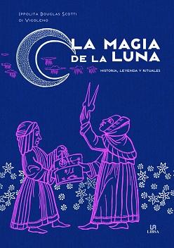 LA MAGIA DE LA LUNA | 9788466242318 | DOUGLAS SCOTTI DI VIGOLENO, IPPOLITA