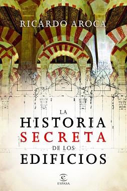 HISTORIA SECRETA DE LOS EDIFICIOS, LA | 9788467035612 | AROCA, RICARDO