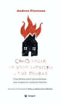 COMO HACER LA VIDA IMPOSIBLE A TUS PADRE | 9788478712625 | FIORENZA, ANDREA