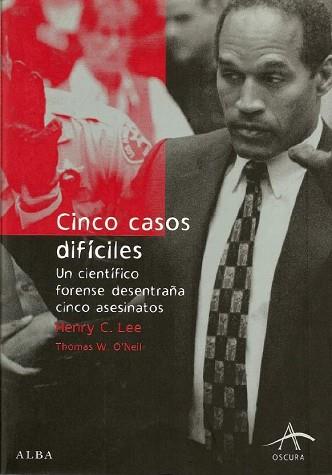 CINCO CASOS DIFICILES- UN CIENTIFICO FORENSE DESENTRAÑA CINC | 9788484282822 | LEE, HENRY C.