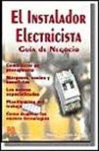 INSTALADOR ELECTRICISTA, EL. GUIA DE NEGOCIO | 9788428322805 | LLORENTE ANTON, MANUEL