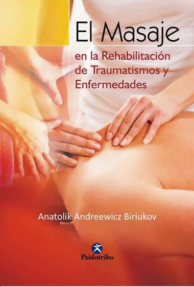 MASAJE EN LA REHABILITACION DE TRAUMATISMOS Y | 9788480192507 | ANDREEWICZ BIRIUKOV, ANATOLIK