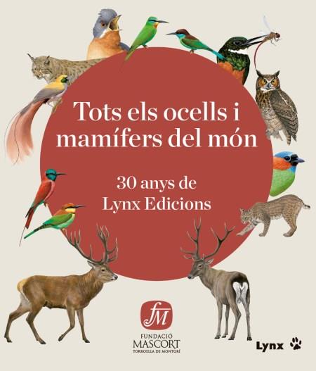 TOTS ELS OCELLS I MAMIFERS DEL MON  30 ANYS DE LYNX EDICIONS | 9788409160112