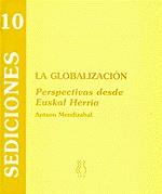GLOBALIZACION, LA. PERSPECTIVAS DESDE EUSKAL | 9788489753082 | MENDIZABAL, ANTXON