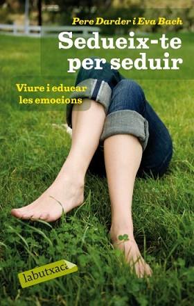 SEDUEIX-TE PER SEDUIR | 9788499301334 | ASSOCIACIO MESTRES ROSA SENSAT/BACH, EVA/DARDER, P