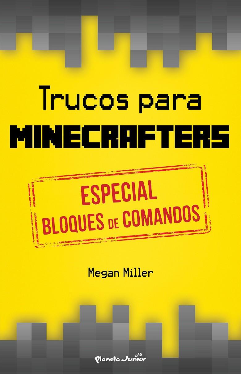 TRUCOS PARA MINECRAFTERS. ESPECIAL BLOQUES DE COMANDOS | 9788408152514 | MEGAN MILLER