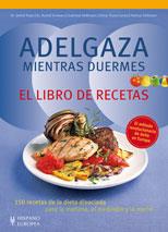 ADELGAZA MIENTRAS DUERMES. EL LIBRO DE RECETAS | 9788425519574 | PAPE, DETLEF/SCHWARZ, RUDOLF/HESSMANN, GABRIELE/TRUNZ-CARLISI, ELMAR/GILLESSEN, HELMUT