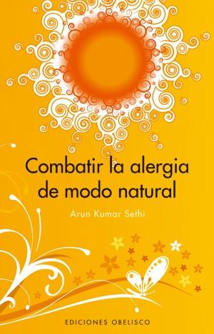 COMBATIR LA ALERGIA DE MODO NATU | 9788497774543 | KUMAR SETHI, ARUN