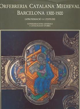 ORFEBRERIA CATALANA MEDIEVAL, L' BARCELONA 1300-1 | 9788472832176 | DALMASES BALA¥A, NURIA DE