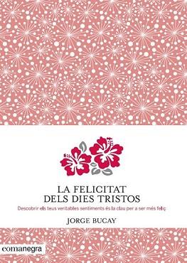 LA FELICITAT DELS DIES TRISTOS | 9788415097945 | BUCAY, JORGE