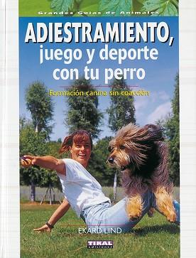 ADIESTRAMIENTO JUEGO Y DEPORTE CON TU PERO | 9788430547555 | LIND, EKARD