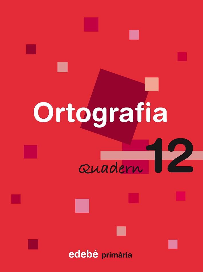 ORTOGRAFIA, EDUCACIÓ PRIMÀRIA, CICLE MITJÀ. QUADERN 12 | 9788423687978 | EDEBE