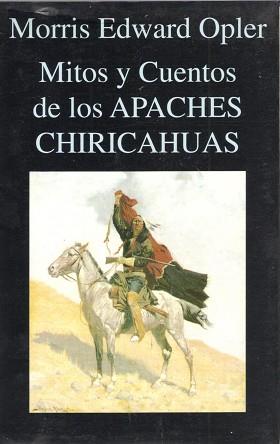 MITOS Y CUENTOS APACHES CHIRICAHUAS | 9788478131457 | OPLER, MORRIS EDWARD