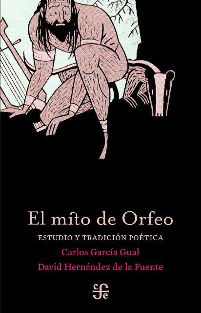 EL MITO DE ORFEO | 9788437507187 | GARCÍA GUAL, CARLOS/HERNÁNDEZ DE LA FUENTE, DAVID
