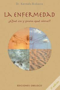 ENFERMEDAD, QUE ES Y PARA QUE SIRVE?, LA | 9788497771429 | BIZKARRA, KARMELO