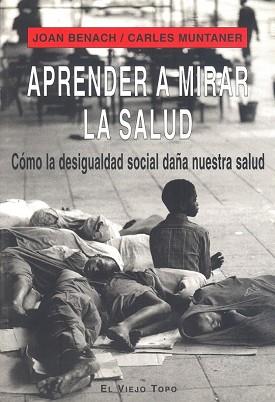 APRENDER A MIRAR LA SALUD | 9788496356399 | BENACH, JOAN/MUNTANER, CARLES