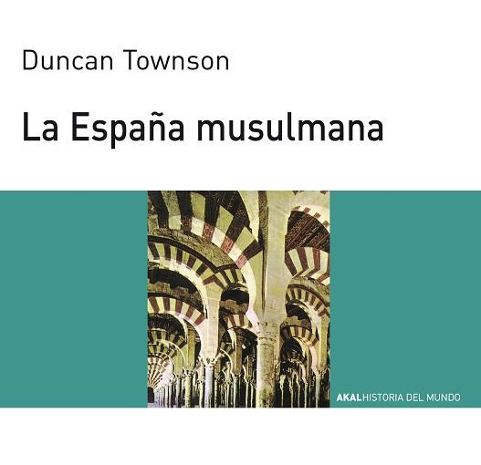 ESPAÑA MUSULMANA, LA | 9788476005460 | TOWNSON, DUNCAN