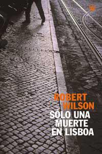 SOLO UNA MUERTE EN LISBOA | 9788479017675 | WILSON, ROBERT