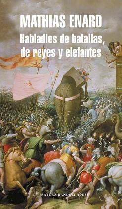 HABLADLES DE BATALLAS, DE REYES Y ELEFANTES | 9788439723943 | ENARD,MATHIAS