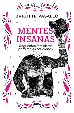 MENTES INSANAS. UNGÜENTOS FEMINISTAS PARA MALES COTIDIANOS | 9788491875789 | VASALLO BRIGITTE