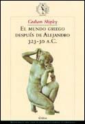 MUNDO GRIEGO DESPUES DE ALEJANDRO 323-30 A.C., EL | 9788484322306 | SHIPLEY, GRAHAM