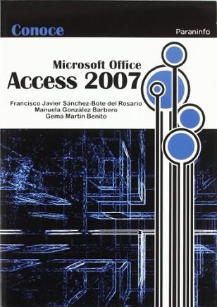 CONOCE MICROSOFT OFFICE ACCESS 2007 | 9788428331920 | SÁNCHEZ-BOTE DEL ROSARIO, FRANCISCO JAVIER / GONZÁ