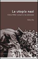 UTOPIA NAZI, LA- COMO HITLER COMPRO A LOS ALEMANES | 9788484326984 | ALY, GOTZ1