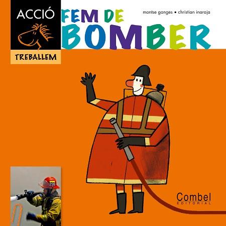 FEM DE BOMBER | 9788498257311 | CHRISTIAN INARAJA/GANGES, MONTSE