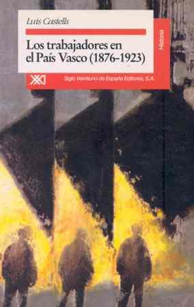 TRABAJADORES EN EL PAIS VASCO, LOS (1876-1936) | 9788432308253 | CASTELLS, LUIS