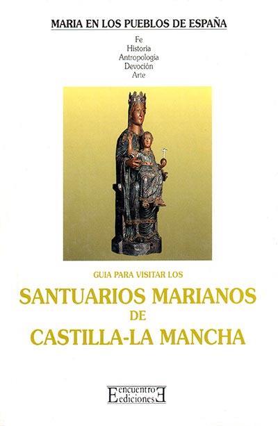 SANTUARIOS MARIANOS DE CASTILLA LA MANCHA | 9788474903584 | SANCHEZ FERRER, JOSE / JIMENO, JOSE / PE
