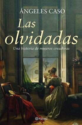 OLVIDADAS, LAS-UNA HISTORIA DE MUJERES CREADORAS | 9788408061076 | CASO, ANGELES