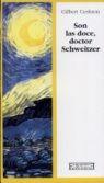 SON LAS DOCE, DOCTOR SCHWEITZER | 9788474905847 | CESBRON, GILBERT