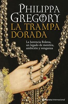 TRAMPA DORADA, LA | 9788408093282 | PHILIPPA GREGORY