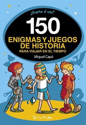 7150 ENIGMAS Y JUEGOS DE HISTORIA PARA VIAJAR EN EL TIEMPO | 9788418038662 | CAPÓ, MIQUEL
