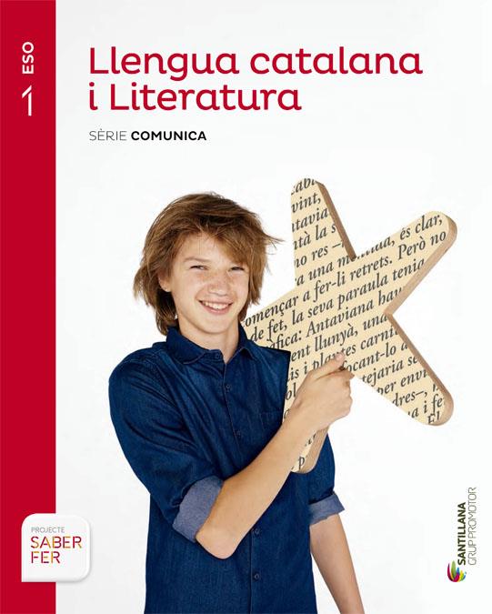 LLENGUA CATALANA I LITERATURA 1 SECUNDARIA SERIE COMUNICA SABER FER | 9788479189303 | VILANOVA BOQUERAS, ALBERT/GUILUZ VIDAL, TERESA/JUANMARTI GENERES, EDUARD