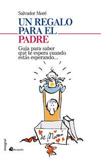 UN REGALO PARA EL PADRE | 9788498671193 | MORE, SALVADOR