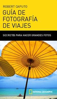 GUIA DE FOTOGRAFIA DE VIAJES | 9788482983684 | CAPUTO ROBERT
