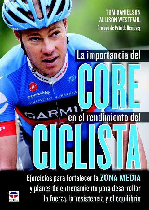 LA IMPORTANCIA DEL CORE EN EL RENDIMIENTO DEL CICLISTA | 9788479029920 | DANIELSON, TOM/WESTFAHL, ALLISON