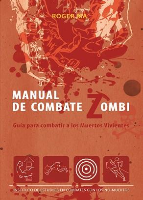 MANUAL DE COMBATE ZOMBI. GUIA PARA COMBATIR A LOS MUERTOS VI | 9788493814373 | ROGER MA