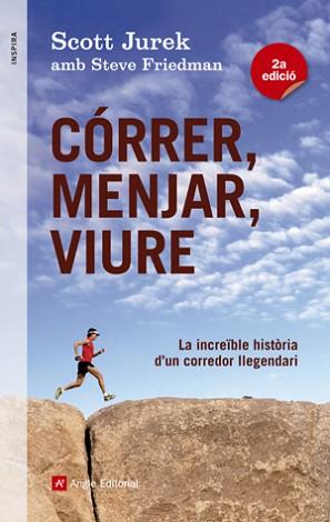 CÓRRER, MENJAR, VIURE | 9788415695233 | JUREK, SCOTT I FRIEDMAN, STEVE