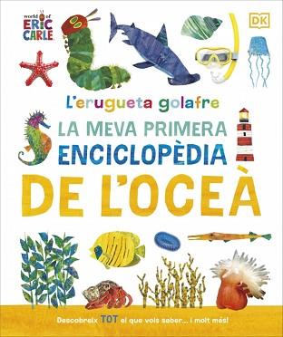 L'ERUGUETA GOLAFRE: LA MEVA PRIMERA ENCICLOPÈDIA DE L'OCEÀ | 9780241788509 | DK