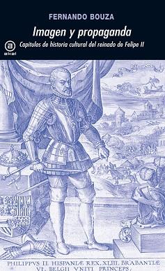 IMAGEN Y PROPAGANDA. CAPITULOS DE HISTORIA | 9788446009931 | BOUZA, FERNANDO