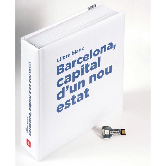 LLIBRE BLANC : BARCELONA CAPITAL D'UN NOU ESTAT | 9788498506327 | TRIAS, XAVIER (1946- ) ... [ET AL.]